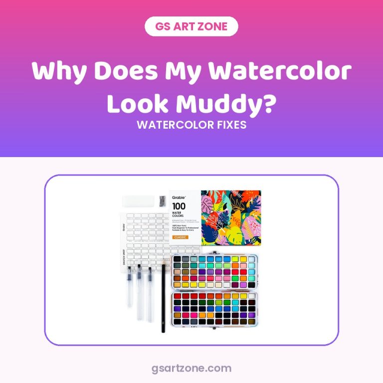 Why Does My Watercolor Look Muddy? Causes and Fixes